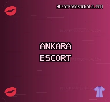 Ankara Escort: Keçiören Escort, Kızılcahamam Escort, Sincan Escort